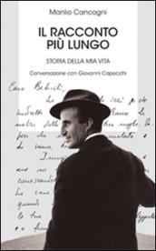 Il racconto più lungo. Storia della mia vita. Conversazione con Giovanni Capecchi