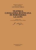 Teatro. Cavalleria rusticana, La lupa, In portineria. Ediz. critica. Vol. 1