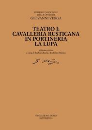 Teatro. Cavalleria rusticana, La lupa, In portineria. Ediz. critica. Vol. 1