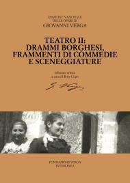 Teatro. Drammi borghesi, frammenti di commedie e sceneggiature. Ediz. critica. Vol. 2