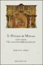Duomo di Monza 1300-2000. 7° Centenario della fondazione. Guida storico-artistica
