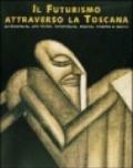 Il futurismo attraverso la Toscana. Architettura, arti visive, letteratura, musica, cinema e teatro. Catalogo della mostra (Livorno)