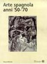 Arte spagnola anni '50-'70. Catalogo della mostra (Milano, giugno-agosto 2000)