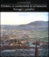 Livorno, la costruzione di un'immagine. Paesaggi e giardini