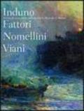 Induno Fattori Nomellini Viani. Pittura di storia nella Galleria d'arte moderma di Novara. Catalogo della mostra (Novara, 16 aprile-3 luglio 2005)