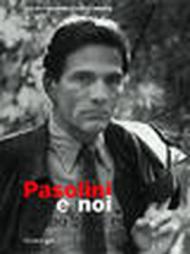 Pasolini e noi. Relazioni tra arte e cinema. Catalogo della mostra (Torino, 2 novembre-4 dicembre 2005; Roma, 15 dicembre 2005-12 febbraio 2006)