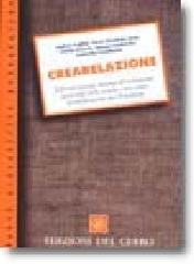 Crearelazione. Dall'espressione creativa all'evoluzione personale nella scuola e nei centri di riabilitazione per l'handicap