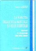 La nascita della vita mentale e i suoi disturbi. Argomenti di psicopatologia della prima infanzia