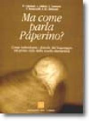 Ma come parla Paperino? Come individuare i disturbi del linguaggio nel primo ciclo della scuola elementare. Con CD-ROM