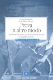 Prova in altro modo. L'inserimento lavorativo socio assistenziale di persone con disabilità marcata