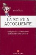 La scuola accogliente. Accoglienza e comunicazione nella scuola dell'autonomia