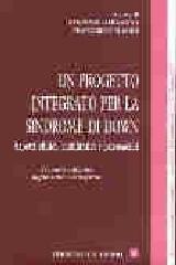 Un progetto integrato per la sindrome di Down. Aspetti clinici, riabilitativi e psicosociali
