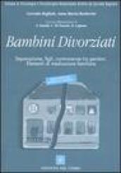 Bambini divorziati. Separazione, figli, controversie tra genitori. Elementi di mediazione familiare