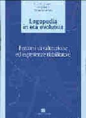 Logopedia in età evolutiva. Percorsi di valutazione ed esperienze riabilitative