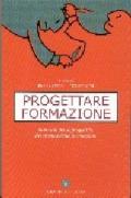 Progettare formazione. Materiali per il progettista del sistema della formazione