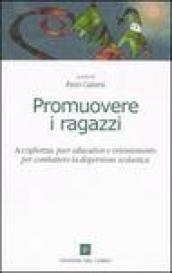 Promuovere i ragazzi. Accoglienza, peer education e orientamento per combattere la dispersione scolastica