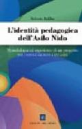 L' identità pedagogica dell'asilo nido. Metodologia ed esperienze di un progetto per i servizi da zero a tre anni