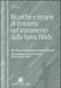 Ricerche e terapie di frontiera nel trattamento della spina bifida. Atti prima Conferenza internazionale (Salsomaggiore Terme, 29-30 marzo 2003)