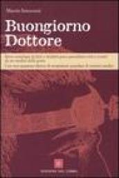 Buongiorno dottore. Breve antologia di fatti e misfatti quasi quotidiani visti e sentiti da un medico della gente