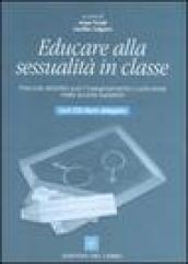 Educare alla sessulità in classe. Percorsi didattici per l'insegnamento curricolare nelle scuole superiori. Con CD-ROM