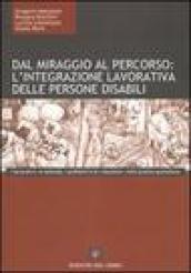 Dal miraggio al percorso: l'integrazione lavorativa delle persone disabili. I lavoratori, le aziende, i problemi e le «soluzioni» nella pratica quotidiana