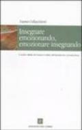 Insegnare emozionando, emozionare insegnando. Il ruolo delle emozioni nella dimensione conoscitiva