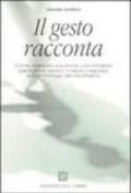 Il gesto racconta. Come «danzare una storia» con il malato psichiatrico adulto: il vissuto corporeo e la simbologia del movimento