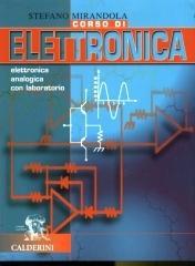 Corso di elettronica. Elettronica analogica con laboratorio. Per le Scuole superiori