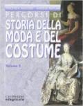 Storia della moda e del costume. Percorsi. Per le Scuole: 2