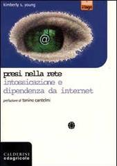 Presi nella rete. Intossicazione e dipendenza da Internet