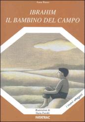 Ibrahim il bambino del campo. Ediz. illustrata