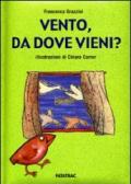 Vento, da dove vieni? Ediz. illustrata