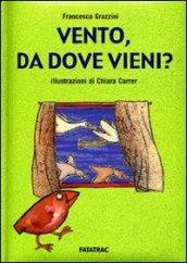 Vento, da dove vieni? Ediz. illustrata