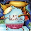 Il lupo innamorato. Ediz. illustrata