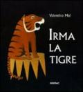 Irma la tigre. Ediz. illustrata
