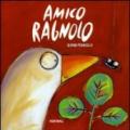 Amico ragnolo. Ediz. illustrata