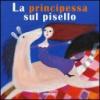 La principessa sul pisello. Ediz. illustrata