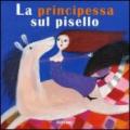 La principessa sul pisello. Ediz. illustrata