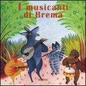 I musicanti di Brema. Ediz. illustrata