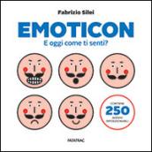 Emoticon. E oggi come ti senti? Con adesivi