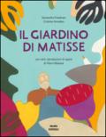 Il giardino di Matisse. Ediz. illustrata