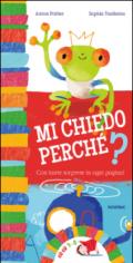 Mi chiedo perché? Ediz. illustrata