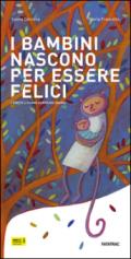 I bambini nascono per essere felici. I diritti li fanno diventare grandi. Ediz. illustrata