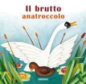 Il brutto anatroccolo. Ediz. a colori