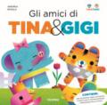 Gli amici di Tina & Gigi. Ediz. a colori. Con gadget