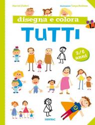 Disegna e colora tutti. Nuova ediz.