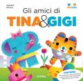 Gli amici di Tina & Gigi. Ediz. a colori. Con gadget