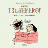 Anche i supereroi mettono in ordine. Ediz. a colori