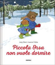 Piccola Orsa non vuole dormire. Ediz. illustrata