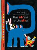 Una strana orchestra. Ediz. a colori